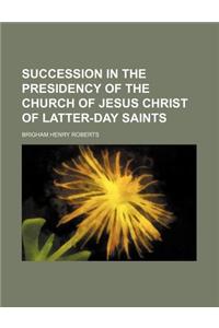 Succession in the Presidency of the Church of Jesus Christ of Latter-Day Saints