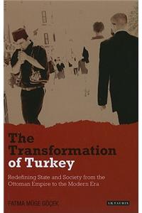 The Transformation of Turkey: Redefining State and Society from the Ottoman Empire to the Modern Era