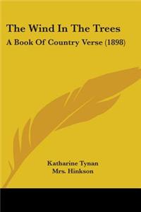 The Wind in the Trees: A Book of Country Verse (1898)