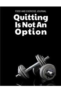 Food and Exercise Journal Quitting Is Not an Option: (8.5" X 11" Full Size)