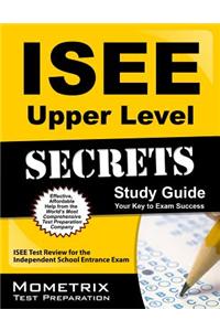 ISEE Upper Level Secrets, Study Guide: ISEE Test Review for the Independent School Entrance Exam
