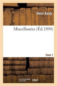 Miscellanees. Tome 1 = Miscellana(c)Es. Tome 1