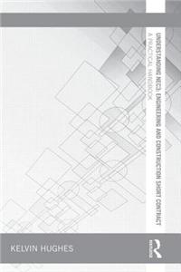 Understanding Nec3: Engineering and Construction Short Contract: A Practical Handbook