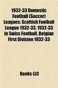 1932-33 Domestic Football (Soccer) Leagues: Scottish Football League 1932-33, 1932-33 in Swiss Football, Belgian First Division 1932-33