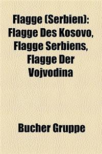 Flagge (Serbien): Flagge Des Kosovo, Flagge Serbiens, Flagge Der Vojvodina