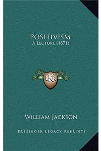 Positivism: A Lecture (1871)