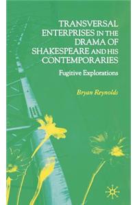 Transversal Enterprises in the Drama of Shakespeare and His Contemporaries: Fugitive Explorations