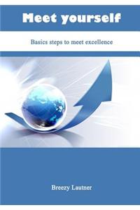 Meet Yourself: Basics Steps to Meet Excellence