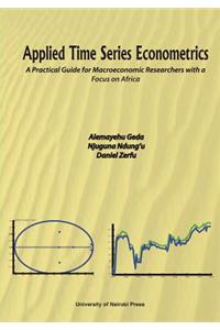 Applied Time Series Econometrics. a Practical Guide for Macroeconomic Researchers with a Focus on Africa