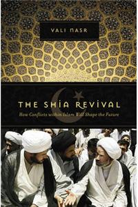 The Shia Revival: How Conflicts within Islam Will Shape the Future