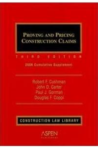 Proving and Pricing Construction Claims: 2006 Cumulative Supplement