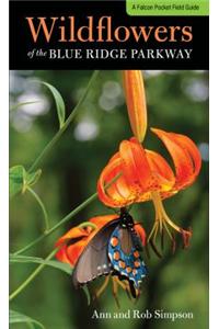 Wildflowers of the Blue Ridge Parkway: A Pocket Field Guide