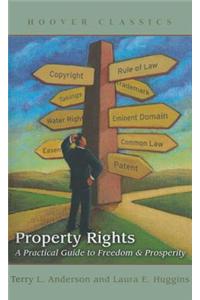 Property Rights: A Practical Guide to Freedom and Prosperity