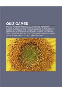 Quiz Games: Trivial Pursuit, Pub Quiz, MasterMind, Academic Games, Blockbusters, World Quizzing Championship, Celebrity MasterMind