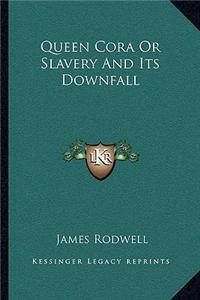 Queen Cora or Slavery and Its Downfall