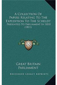 A Collection of Papers Relating to the Expedition to the Scheldt: Presented to Parliament in 1810 (1811)