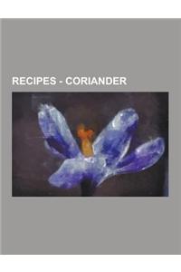 Recipes - Coriander: Cilantro Recipes, Coriander Root Recipes, Coriander Seed Recipes, Aash-E Aab Leemoo, Absolutely the Best Ever Guac, Ad