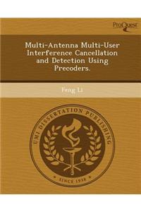 Multi-Antenna Multi-User Interference Cancellation and Detection Using Precoders.