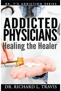 Addicted Physicians: Healing the Healer