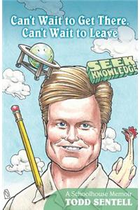 Can't Wait to Get There. Can't Wait to Leave