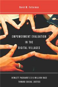 Empowerment Evaluation in the Digital Villages: Hewlett-Packard's $15 Million Race Toward Social Justice