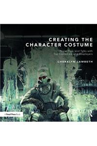 Creating the Character Costume: Tools, Tips, and Talks with Top Costumers and Cosplayers