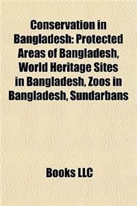 Conservation in Bangladesh: Protected Areas of Bangladesh, World Heritage Sites in Bangladesh, Zoos in Bangladesh, Sundarbans
