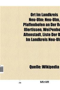 Ort Im Landkreis Neu-Ulm: Neu-Ulm, Pfaffenhofen an Der Roth, Illertissen, Weissenhorn, Altenstadt, Obenhausen