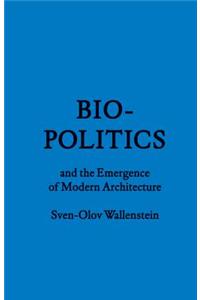 Biopolitics and the Emergence of Modern Architecture