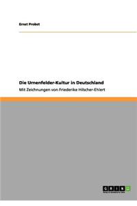 Die Urnenfelder-Kultur in Deutschland