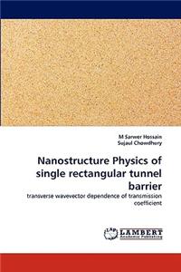 Nanostructure Physics of Single Rectangular Tunnel Barrier