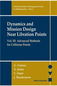 Dynamics and Mission Design Near Libration Points, Vol. III: Advanced Methods for Collinear Points