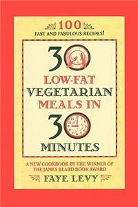 30 Low-Fat Vegetarian Meals in 30 Minutes