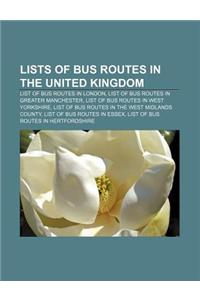 Lists of Bus Routes in the United Kingdom: List of Bus Routes in London, List of Bus Routes in Greater Manchester