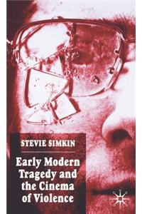 Early Modern Tragedy and the Cinema of Violence