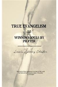 True Evangelism: Or Winning Souls by Prayer