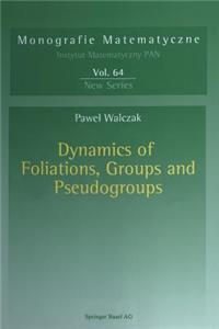 Dynamics of Foliations, Groups and Pseudogroups