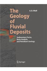 The Geology of Fluvial Deposits: Sedimentary Facies, Basin Analysis, and Petroleum Geology