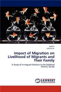 Impact of Migration on Livelihood of Migrants and Their Family