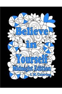 Believe in Yourself: Midnight Edition: An Adult Coloring Book Featuring Positive Affirmations