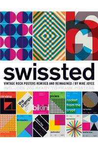 Swissted: Vintage Rock Posters Remixed and Reimagined