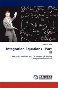 Integration Equations - Part III