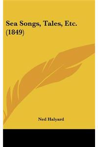Sea Songs, Tales, Etc. (1849)