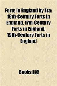 Forts in England by Era: 16th-Century Forts in England, 17th-Century Forts in England, 19th-Century Forts in England
