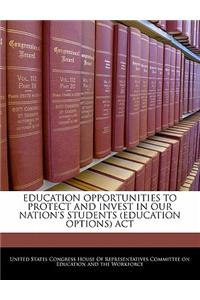 Education Opportunities to Protect and Invest in Our Nation's Students (Education Options) ACT