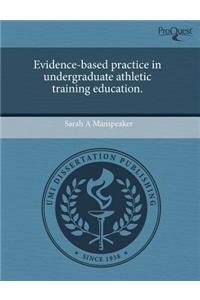 Evidence-Based Practice in Undergraduate Athletic Training Education.