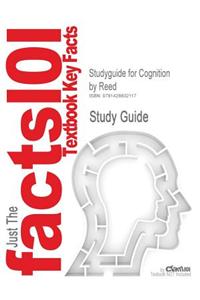 Studyguide for Cognition by Reed, ISBN 9780534608675