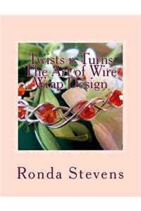 Twists N Turns the Art of Wire Wrap Design: Wire Wrap Jewelry Designs