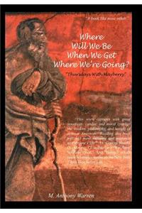 Where Will We be When We Get Where We're Going?