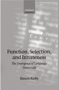 Function, Selection, and Innateness: The Emergence of Language Universals